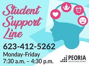 Student Support Line, 623-412-5262, Monday-Friday from 7:30 AM to 4:30 PM 